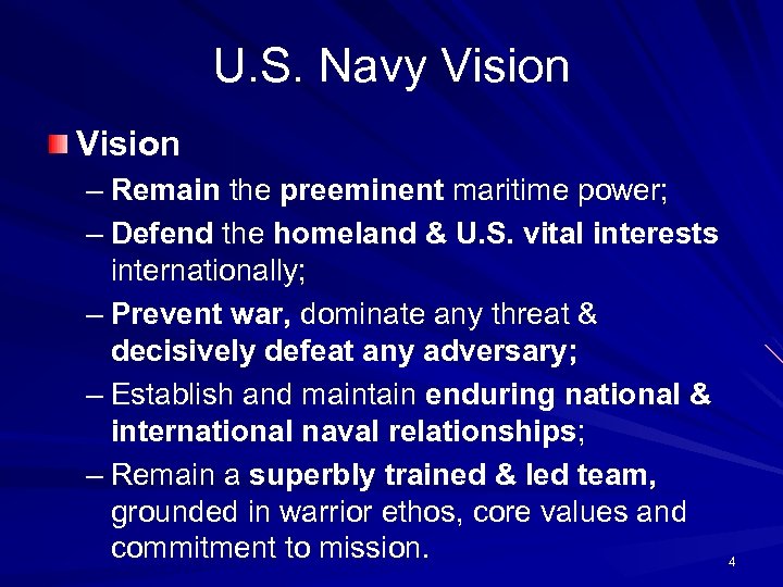 U. S. Navy Vision – Remain the preeminent maritime power; – Defend the homeland