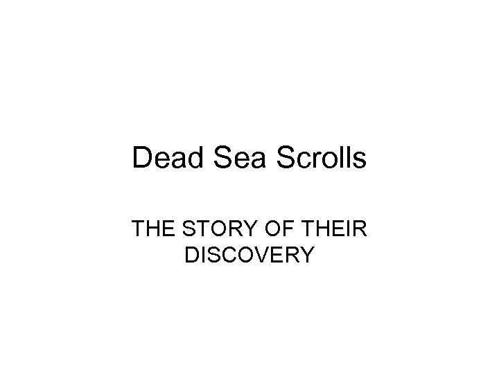 Dead Sea Scrolls THE STORY OF THEIR DISCOVERY 