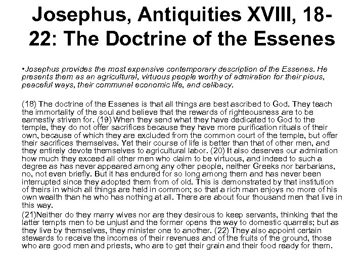 Josephus, Antiquities XVIII, 1822: The Doctrine of the Essenes • Josephus provides the most