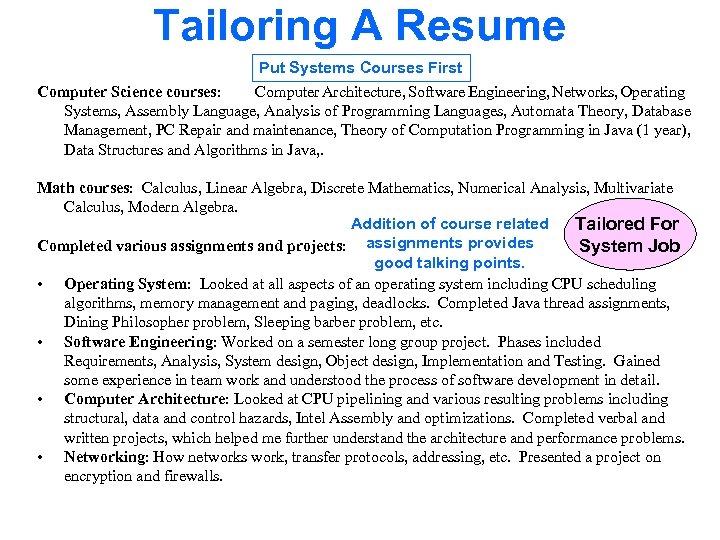 Tailoring A Resume Put Systems Courses First Computer Science courses: Computer Architecture, Software Engineering,