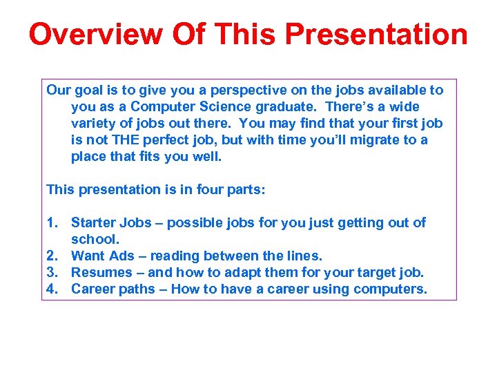 Overview Of This Presentation Our goal is to give you a perspective on the