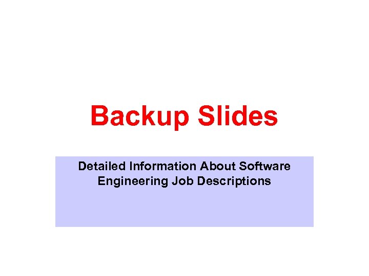 Backup Slides Detailed Information About Software Engineering Job Descriptions 