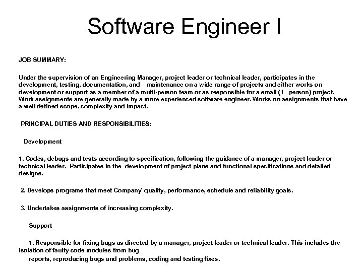 Software Engineer I JOB SUMMARY: Under the supervision of an Engineering Manager, project leader