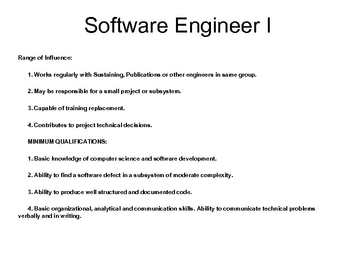 Software Engineer I Range of Influence: 1. Works regularly with Sustaining, Publications or other