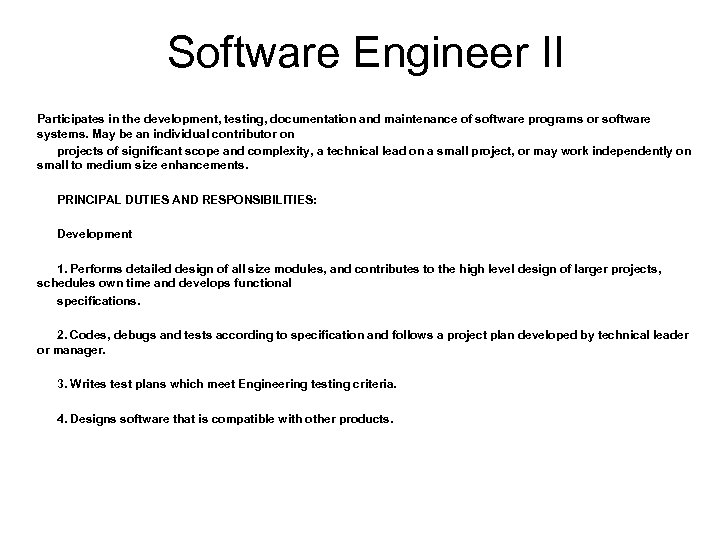 Software Engineer II Participates in the development, testing, documentation and maintenance of software programs