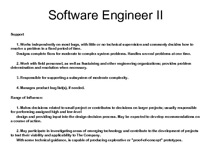 Software Engineer II Support 1. Works independently on most bugs, with little or no