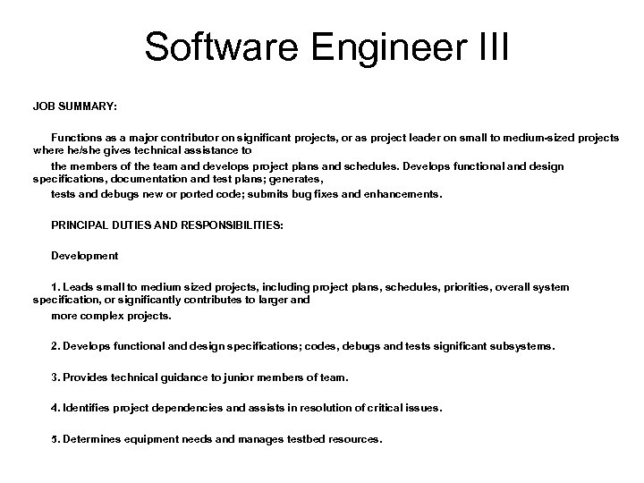 Software Engineer III JOB SUMMARY: Functions as a major contributor on significant projects, or