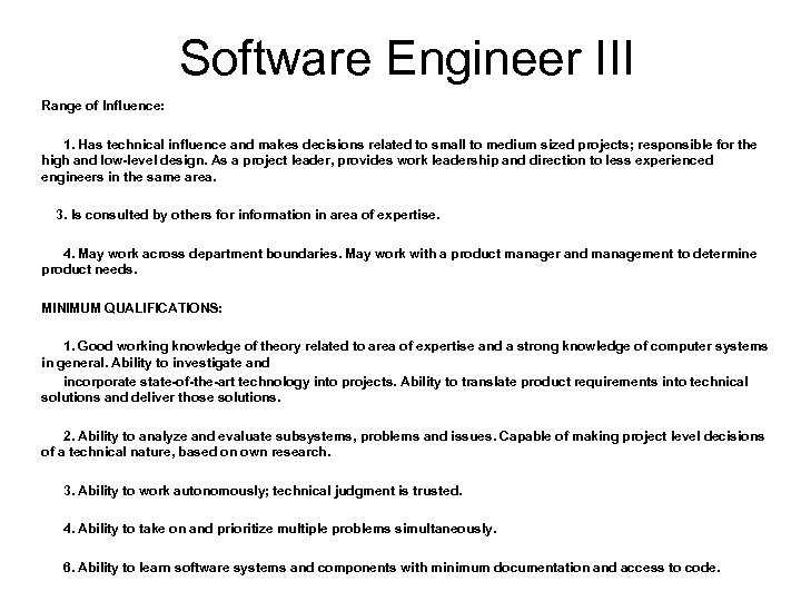 Software Engineer III Range of Influence: 1. Has technical influence and makes decisions related