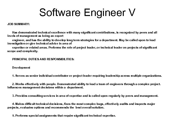 Software Engineer V JOB SUMMARY: Has demonstrated technical excellence with many significant contributions, is