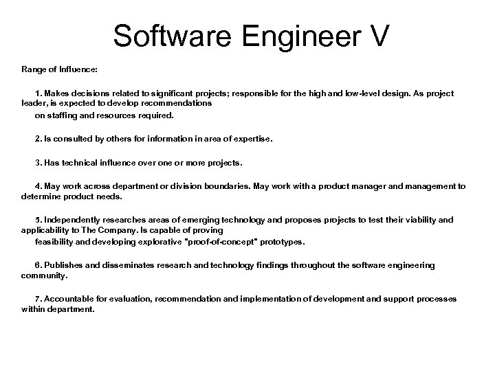 Software Engineer V Range of Influence: 1. Makes decisions related to significant projects; responsible