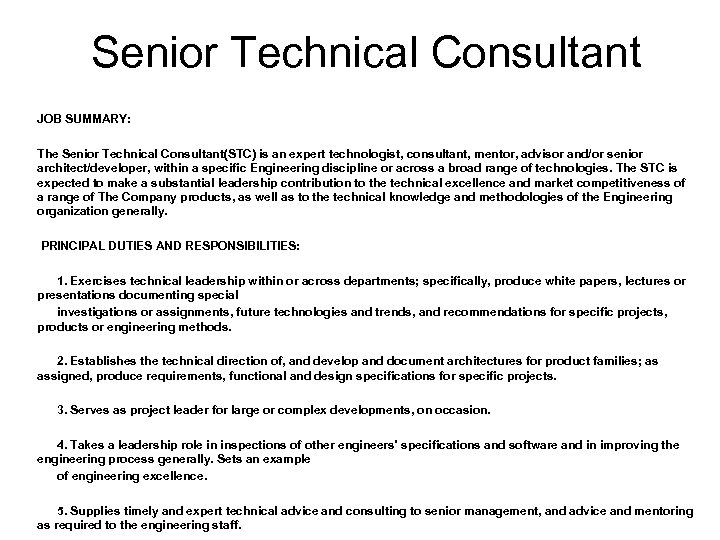 Senior Technical Consultant JOB SUMMARY: The Senior Technical Consultant(STC) is an expert technologist, consultant,