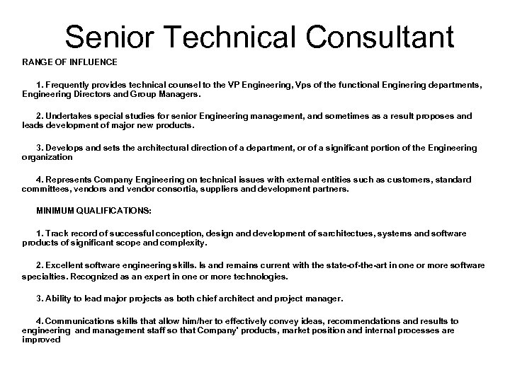 Senior Technical Consultant RANGE OF INFLUENCE 1. Frequently provides technical counsel to the VP