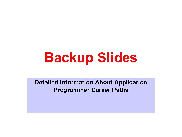 Backup Slides Detailed Information About Application Programmer Career Paths 