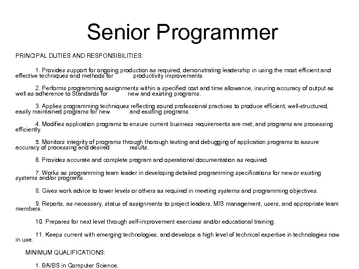 Senior Programmer PRINCIPAL DUTIES AND RESPONSIBILITIES: 1. Provides support for ongoing production as required,