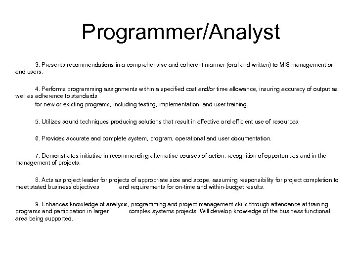 Programmer/Analyst 3. Presents recommendations in a comprehensive and coherent manner (oral and written) to