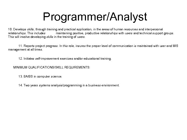 Programmer/Analyst 10. Develops skills, through training and practical application, in the areas of human