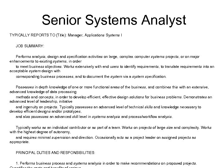 Senior Systems Analyst TYPICALLY REPORTS TO (Title): Manager, Applications Systems I JOB SUMMARY: Performs