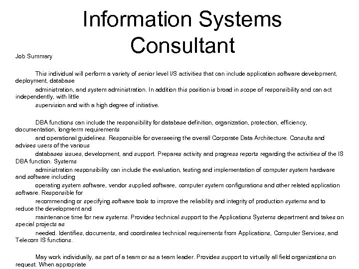 Job Summary Information Systems Consultant This individual will perform a variety of senior level