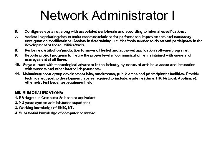 Network Administrator I 6. 7. Configures systems, along with associated peripherals and according to