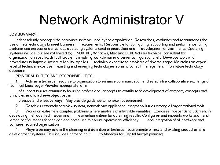 Network Administrator V JOB SUMMARY: Independently manages the computer systems used by the organization.