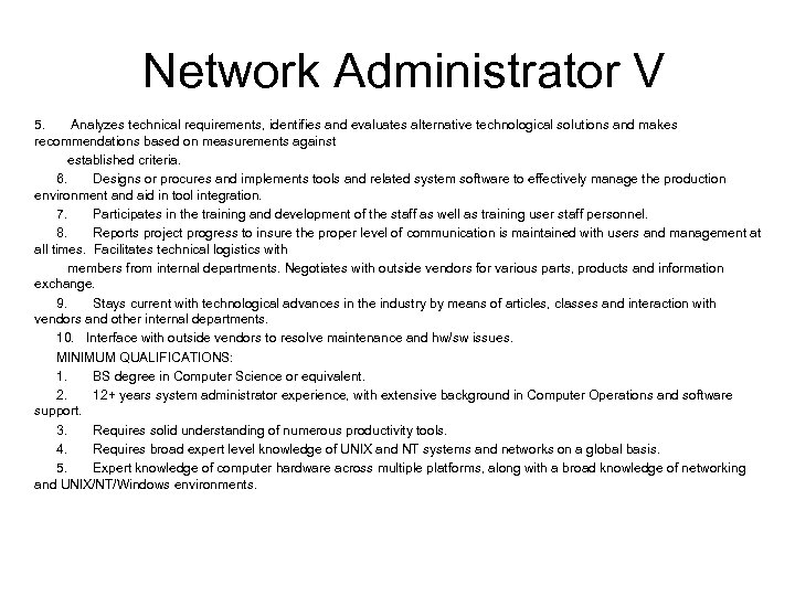 Network Administrator V 5. Analyzes technical requirements, identifies and evaluates alternative technological solutions and