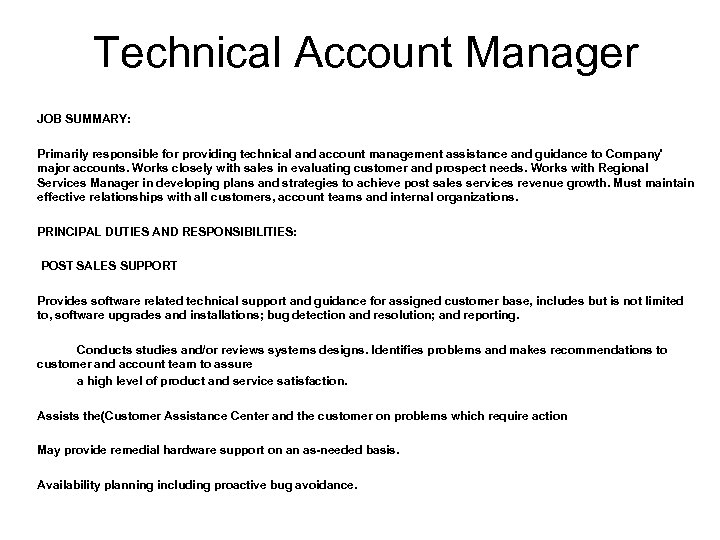 Technical Account Manager JOB SUMMARY: Primarily responsible for providing technical and account management assistance