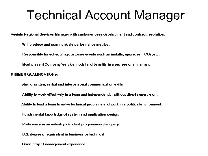 Technical Account Manager Assists Regional Services Manager with customer base development and contract resolution.