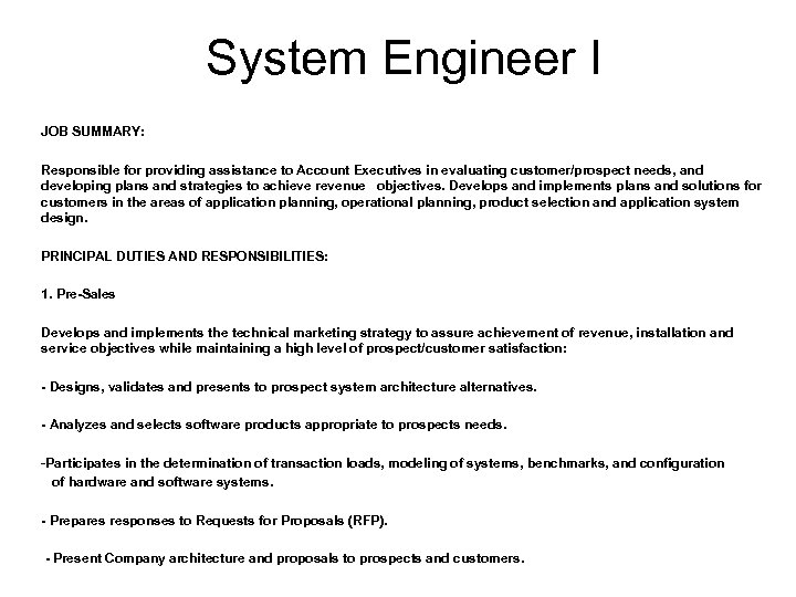 System Engineer I JOB SUMMARY: Responsible for providing assistance to Account Executives in evaluating