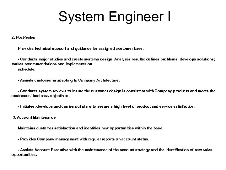 System Engineer I 2. Post-Sales Provides technical support and guidance for assigned customer base.