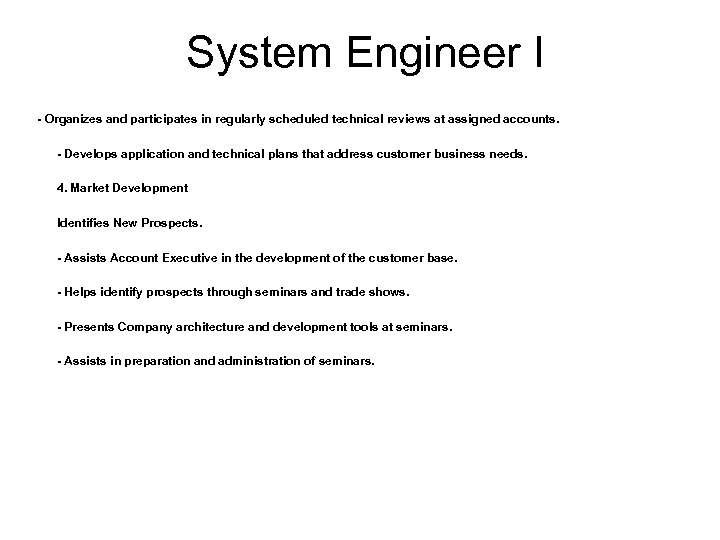 System Engineer I - Organizes and participates in regularly scheduled technical reviews at assigned