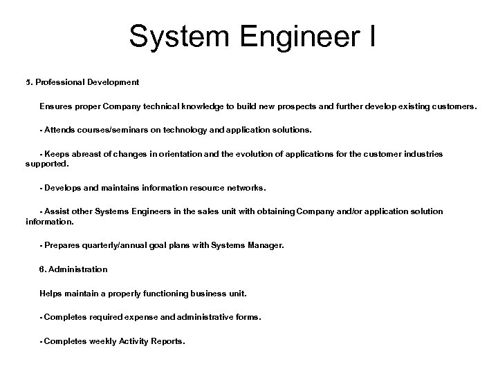 System Engineer I 5. Professional Development Ensures proper Company technical knowledge to build new