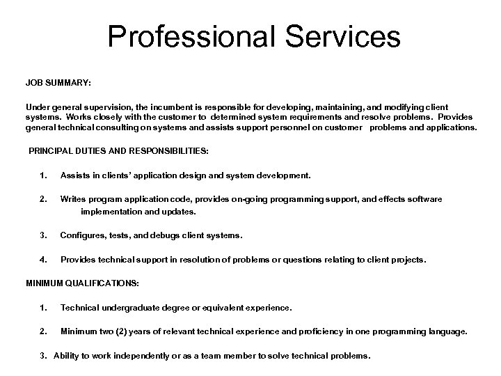 Professional Services JOB SUMMARY: Under general supervision, the incumbent is responsible for developing, maintaining,