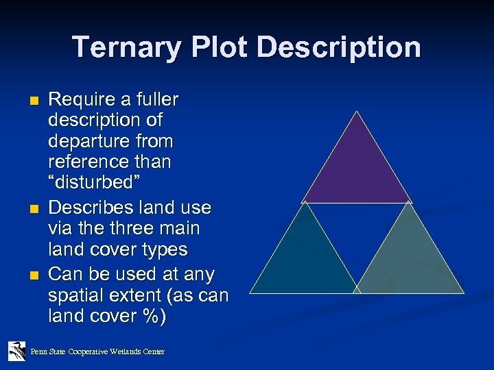 Ternary Plot Description n Require a fuller description of departure from reference than “disturbed”