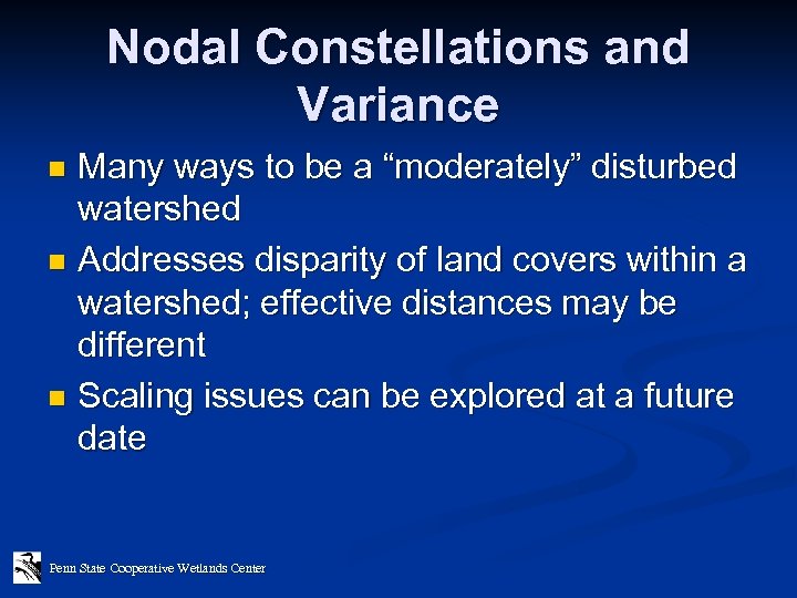 Nodal Constellations and Variance Many ways to be a “moderately” disturbed watershed n Addresses