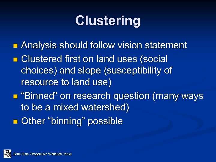 Clustering Analysis should follow vision statement n Clustered first on land uses (social choices)