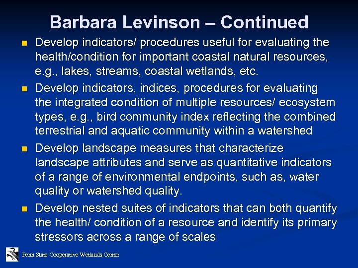 Barbara Levinson – Continued n n Develop indicators/ procedures useful for evaluating the health/condition