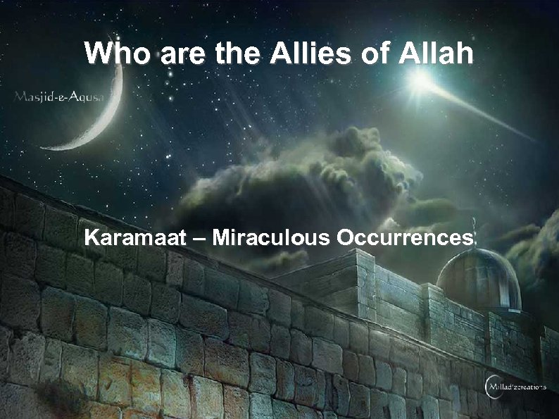 Who are the Allies of Allah Karamaat – Miraculous Occurrences 