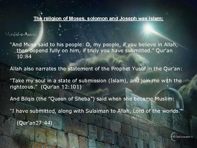 The religion of Moses, solomon and Joseph was Islam: “And Musa said to his