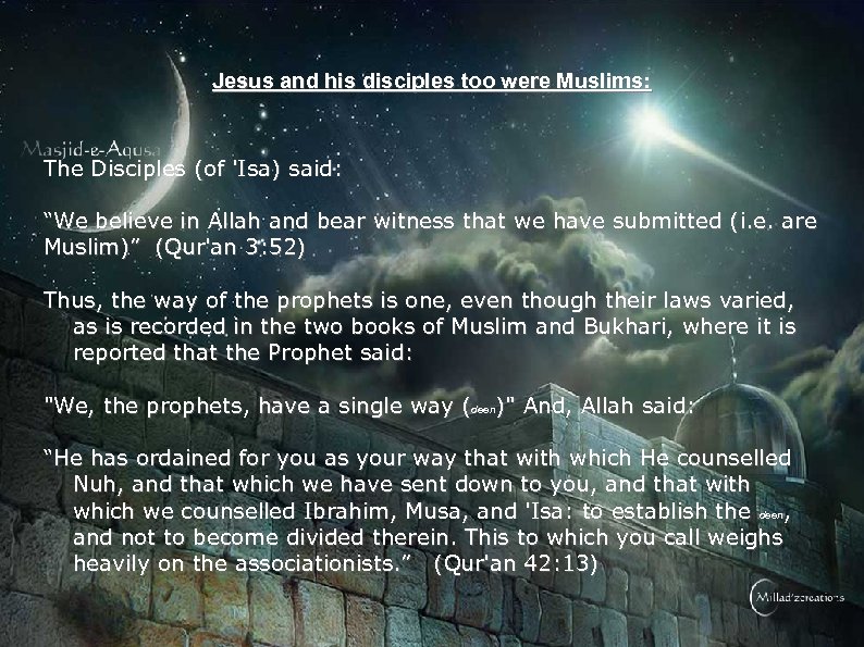 Jesus and his disciples too were Muslims: The Disciples (of 'Isa) said: “We believe