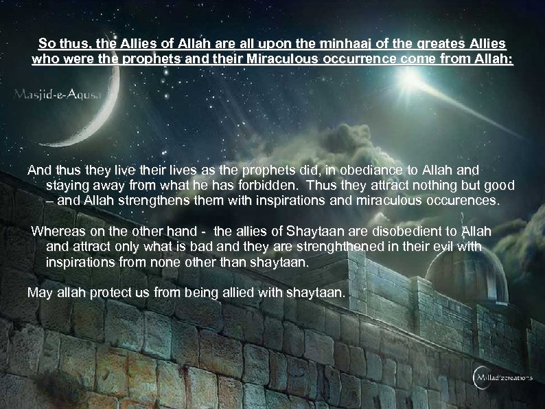 So thus, the Allies of Allah are all upon the minhaaj of the greates