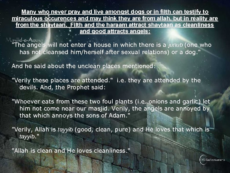 Many who never pray and live amongst dogs or in filth can testify to