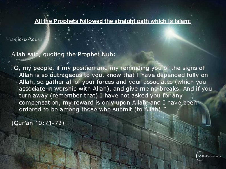 All the Prophets followed the straight path which is Islam: Allah said, quoting the