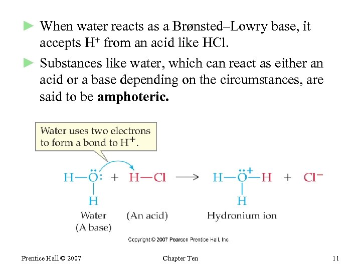 ► When water reacts as a Brønsted–Lowry base, it accepts H+ from an acid