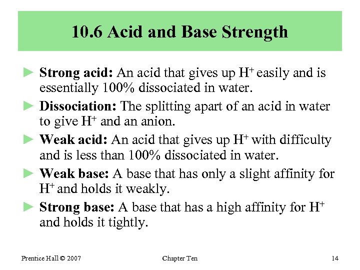 10. 6 Acid and Base Strength ► Strong acid: An acid that gives up