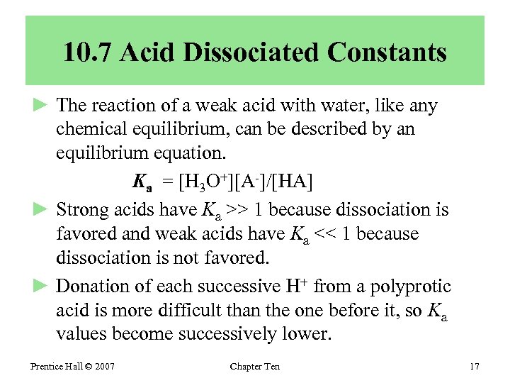 10. 7 Acid Dissociated Constants ► The reaction of a weak acid with water,
