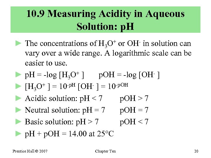 10. 9 Measuring Acidity in Aqueous Solution: p. H ► The concentrations of H