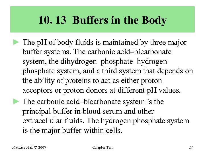 10. 13 Buffers in the Body ► The p. H of body fluids is