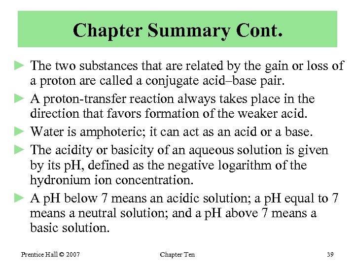 Chapter Summary Cont. ► The two substances that are related by the gain or