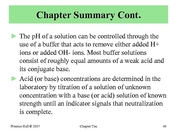 Chapter Summary Cont. ► The p. H of a solution can be controlled through
