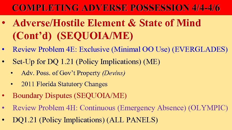 COMPLETING ADVERSE POSSESSION 4/4 -4/6 • Adverse/Hostile Element & State of Mind (Cont’d) (SEQUOIA/ME)